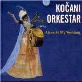 Kocani Orkestar - Aleone At My Wedding - Kliknutím na obrázok zatvorte
